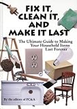 Used : Fix It, Clean It, and Make It Last: The Ultimate Guide to Making Your Household Items Last Forever