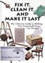 Fix It, Clean It, And Make It Last : The Ultimate Guide to Making Your Household Items Last Forever