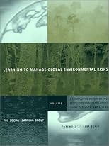 Learning to Manage Global Environmental Risks, Vol. 1: A Comparative History of Social Responses to Climate Change, Ozone Depletion, and Acid Rain (Politics, Science, and the Environment)