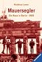 Mauersegler. Ein Haus in Berlin 1989. (Junge Erwachsene). Band 3 der Berlin-Trilogie