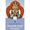 Das gro�e Siegel: Von der grenzenlosen Einsicht in die Natur des Geistes: Die Mahamudra-Sichtweise des Diamantweg-Buddhismus