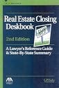 Real Estate Closing Deskbook, 2nd Edition: A Lawyer's Reference Guide and State-by-State Summary