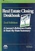 Real Estate Closing Deskbook, 2nd Edition: A Lawyer's Reference Guide and State-by-State Summary (Real Estate Closing Deskbook)
