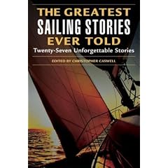 The Greatest Sailing Stories Ever Told Twenty Seven Unforgettable Stories