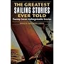 The Greatest Sailing Stories Ever Told: Twenty-Seven Unforgettable Stories