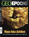 Geo Epoche 15/04: Inka, Maya, Azteken - Die altamerikanischen Reiche 2600 v. Chr. - 1600 n. Chr.: 14/2004