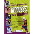Sports d'Endurance - Repoussez vos limites - Se fa�onner un mental de gagnant, programmer son succ�s