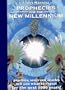 Prophecies for the New Millennium : Psychics, Seers, and Oracles Tell You What to Expect from the Next 1000 Years