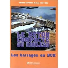 Le b�ton compact� au rouleau: Les barrages en BCR : Projet national BaCaRa 1988-1995