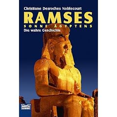 Ramses, Sonne �gyptens. Die wahre Geschichte.