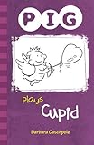 Pig plays Cupid