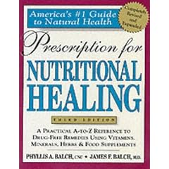 Prescription for Nutritional Healing: A Practical A-Z Reference to Drug-free Remedies Using Vitamins, Minerals, Herbs and Food Supplements (Prescription ... A-To-Z Reference to Drug-Free Remedies)