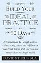 HOW TO BUILD YOUR IDEAL PRACTICE IN 90 DAYS