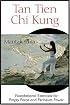Tan Tien Chi Kung: Foundational Exercises for Empty Force and Perineum Power