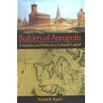 Builders of Annapolis: Enterprise and Politics in a Colonial Capital