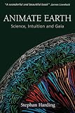 Animate Earth: Science, Intuition and Gaia
