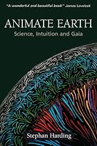 Animate Earth: Science, Intuition and Gaia