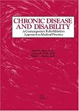 : Chronic Disease and Disability: A Contemporary Rehabilitation Approach to the Practice of Medicine