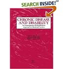 Chronic Disease and Disability: A Contemporary Rehabilitation Approach to Medical Practice by Ross M. Hays, George H., M.D. Kraft, and Walter C. Stolov