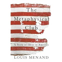 The Metaphysical Club: A Story of Ideas in America