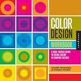 Color Design Workbook: A Real-World Guide to Using Color in Graphic Design