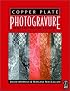 Copper Plate Photogravure: Demystifying the Process