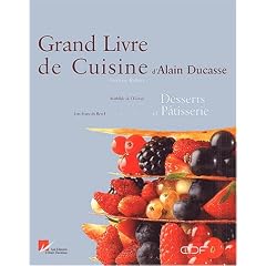 Le Grand Livre de cuisine d'Alain Ducasse : Desserts et P�tisserie