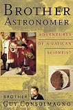 Brother Astronomer: Adventures of a Vatican Scientist (New-trade Science Series)