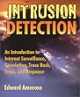 Intrusion Detection: An Introduction to Internet Surveillance, Correlation, Trace Back, Traps, and Response
