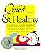 Quick & Healthy Recipes and Ideas : For People Who Say They Don't Have Time to Cook Healthy Meals, 1st Edition