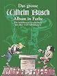 Das grosse Wilhelm Busch Album in Farbe, 1100 Abbildungen