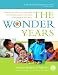 Book The Wonder Years: Helping Your Baby and Young Child Successfully Negotiate The Major Developmental Milestones