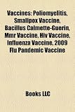 Vaccines: Smallpox vaccine, Bacillus Calmette-Guérin, MMR vaccine, HIV vaccine, Influenza vaccine, 2009 flu pandemic vaccine, HPV vaccine