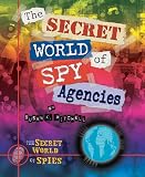 The Secret World of Spy Agencies (Secret World of Spies)
