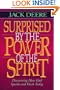 Surprised by the Power of the Spirit: A Former Dallas Seminary Professor Discovers That God Speaks and Heals Today