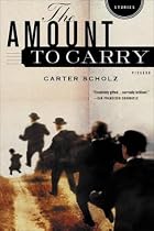 The Amount to Carry: Stories