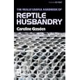 Really Useful Handbook of Reptile Husbandry by Caroline Gosden