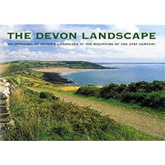 The Devon Landscape: An Appraisal of Devon's Landscape at the Beginning of the 21st Century (Devon County Council)