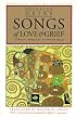 Songs of Love and Grief: A Bilingual Anthology in the Verse Forms of the Originals (European Poetry Classics)