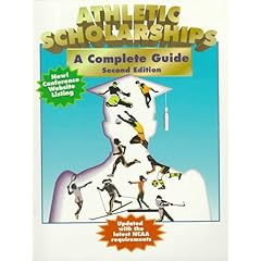 Athletic Scholarships: A Complete Guide (2nd ed)
