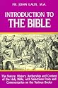 Introduction to the Bible: The Nature, History, Authorship & Content of the Holy Bible With Selections from & Commentaries on the Various Books