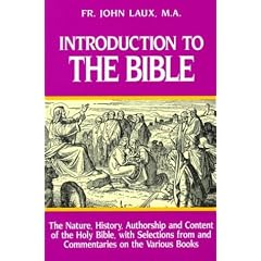 Introduction to the Bible: The Nature, History, Authorship & Content of the Holy Bible With Selections from & Commentaries on the Various Books