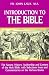 Books : Introduction to the Bible: The Nature, History, Authorship & Content of the Holy Bible With Selections from & Commentaries on the Various Books