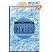 Fool the World: The Oral History of a Band Called Pixies