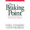 The Braking Point: America's Energy Dreams and Global Economic Realities by Mark A. Stansberry and Jason P. Reimbold