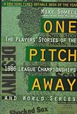 One Pitch Away: The Players Stories of the 1986 League Championships and World Series
