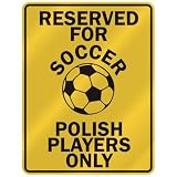 RESERVED FOR  S-OCCER POLISH PLAYERS ONLY  PARKING SIGN COUNTRY POLAND