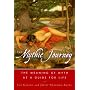 Mythic Journey: The Meaning of Myth as a Guide to Life