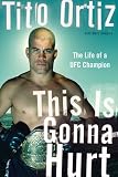 This is Gonna Hurt: The Life of a Mixed Martial Arts Champion
