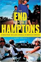 The End of the Hamptons: Scenes from the Class Struggle in America's Paradise